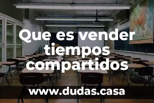 Que es vender tiempos compartidos