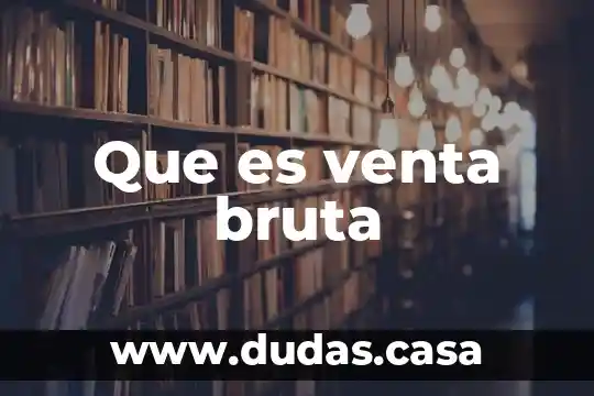 Que es venta bruta