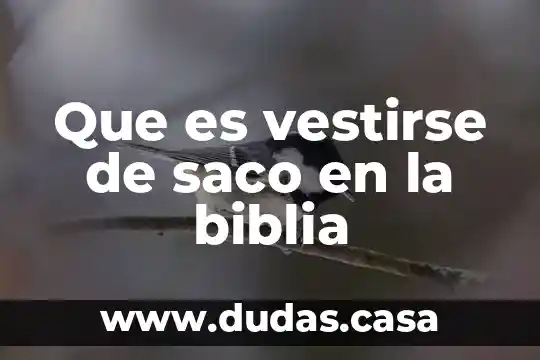Que es vestirse de saco en la biblia