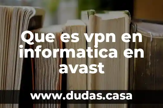 Vpn de avast secureline que es 4 Que es vpn en informatica en avast
