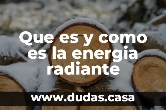 Que es y como es la energia radiante