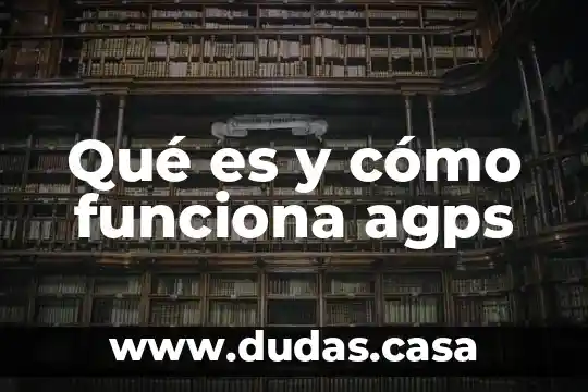 Qué es y cómo funciona agps
