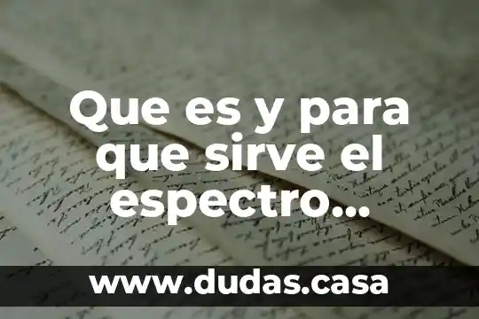 Que es y para que sirve el espectro electromagnetico