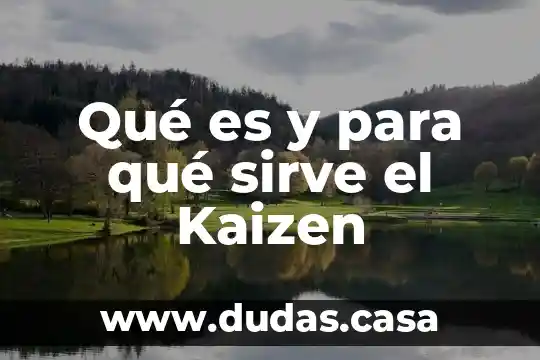 Qué es y para qué sirve el Kaizen
