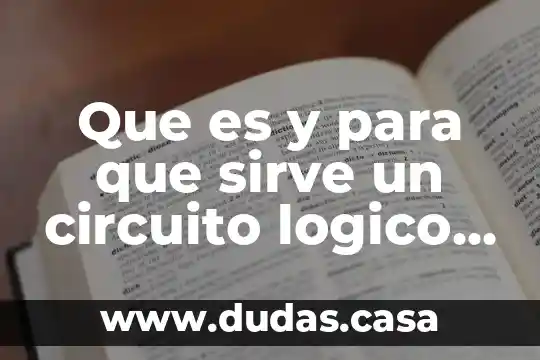 Que es y para que sirve un circuito logico secuencial
