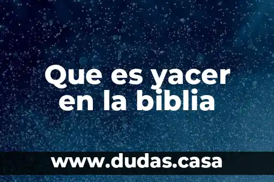 Que es yacer en la biblia