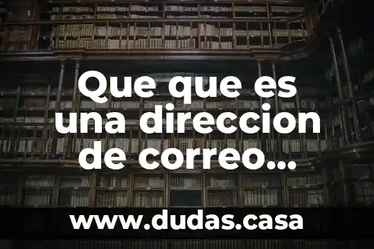 Que que es una direccion de correo electronico