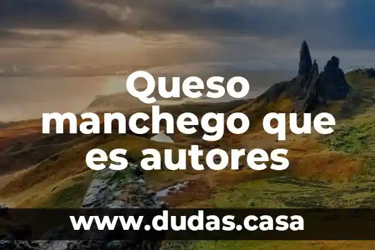 Queso manchego que es autores