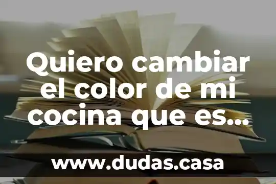 Quiero cambiar el color de mi cocina que es miel