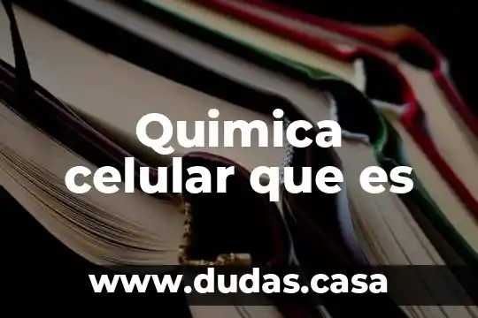 Quimica celular que es