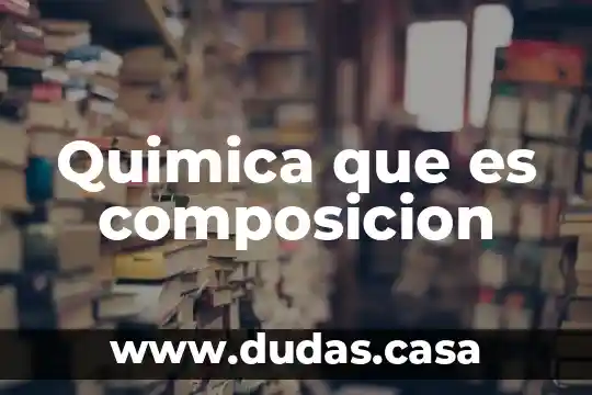 Quimica que es composicion