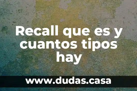 Recall que es y cuantos tipos hay