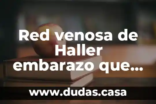 Red venosa de Haller embarazo que es