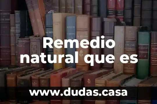Remedio natural que es