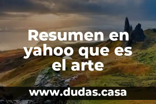 Resumen en yahoo que es el arte