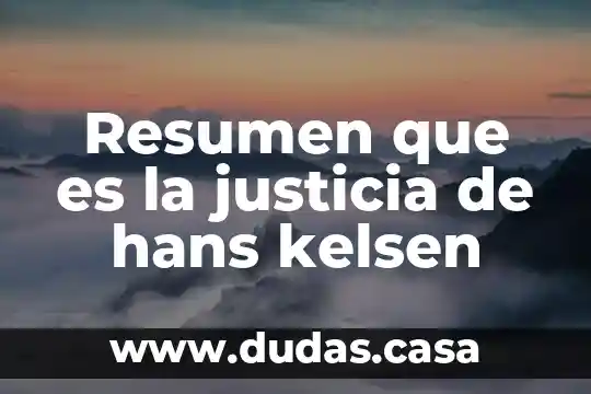 Resumen que es la justicia de hans kelsen