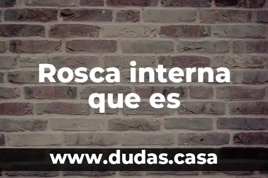 Rosca interna que es