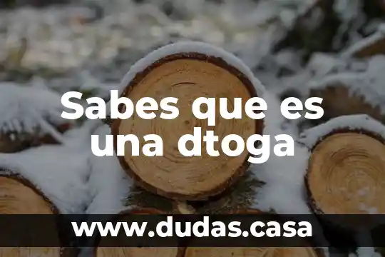 Sabes que es una dtoga