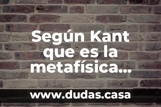 Según Kant que es la metafísica primer prólogo