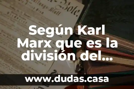 Según Karl Marx que es la división del trabajo