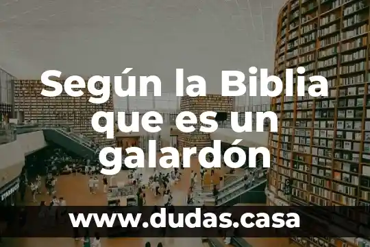 Según la Biblia que es un galardón