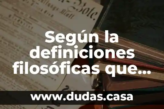 Según la definiciones filosóficas que es conocimiento