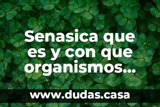 Senasica que es y con que organismos trabajan