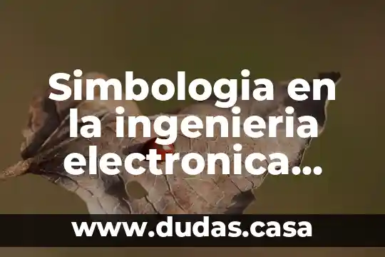 Simbologia en la ingenieria electronica que es