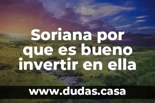 Soriana por que es bueno invertir en ella