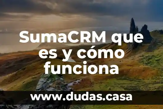 SumaCRM que es y cómo funciona