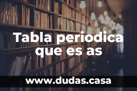 Tabla periodica que es as
