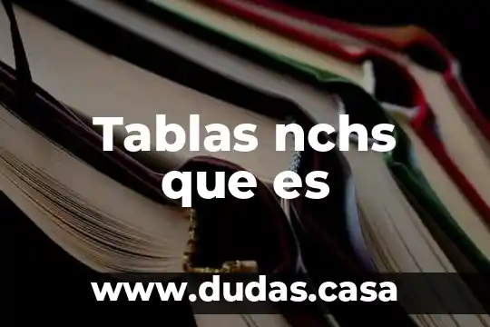 Tablas nchs que es