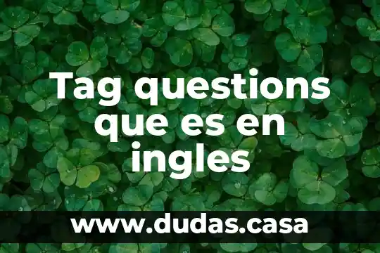 Tag questions que es en ingles