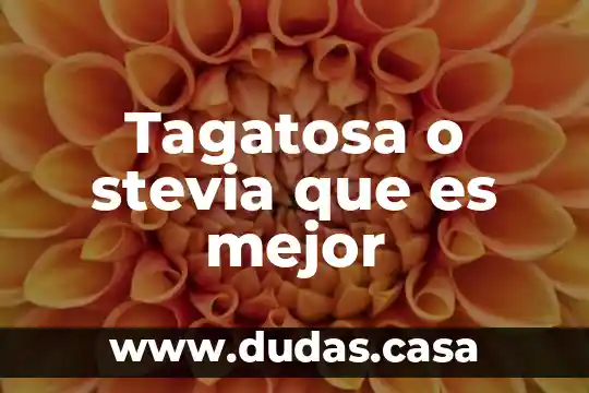 Tagatosa o stevia que es mejor