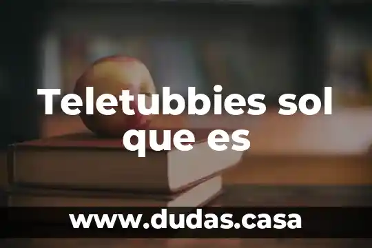 Teletubbies sol que es