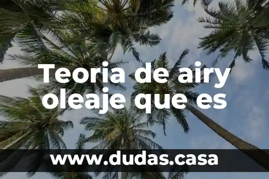 Teoria de airy oleaje que es