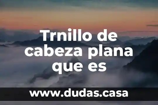 Trnillo de cabeza plana que es