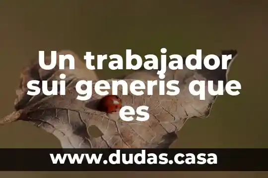 Un trabajador sui generis que es