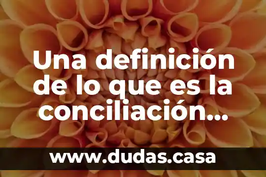 Una definición de lo que es la conciliación bancaria