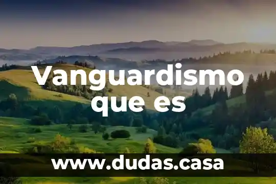 Vanguardismo que es