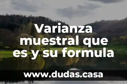 Varianza muestral que es y su formula