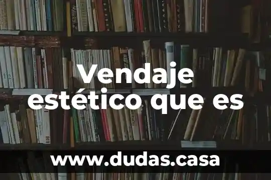 Vendaje estético que es