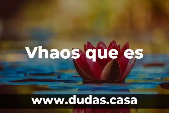 Vhaos que es
