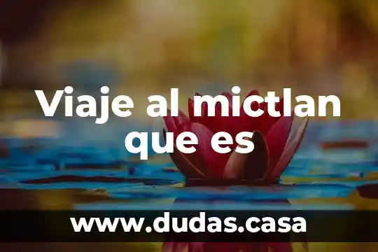 Viaje al mictlan que es