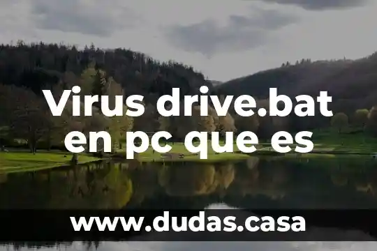 Virus drive.bat en pc que es