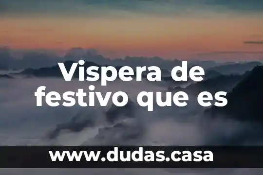 Vispera de festivo que es