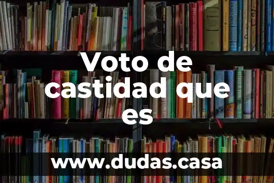 Voto de castidad que es