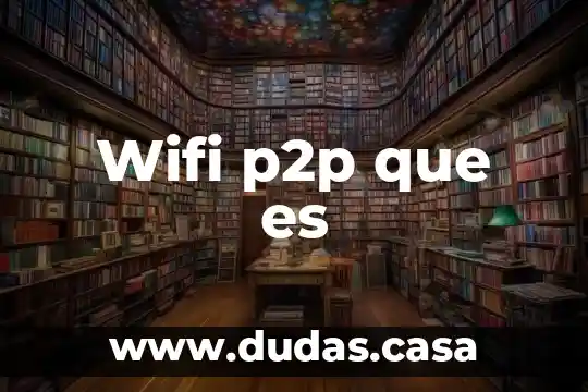 Wifi p2p que es