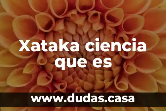 Xataka ciencia que es