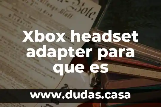 Xbox headset adapter para que es